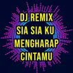 DJ Sia Sia Mengharap Cintamu  APK